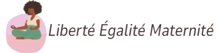 Liberté égalite maternité